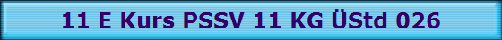 11 E Kurs PSSV 11 KG �Std 026