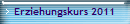 Erziehungskurs 2011
