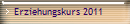 Erziehungskurs 2011