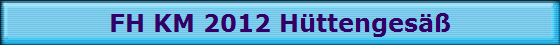 FH KM 2012 H�ttenges��