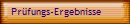 Pr�fungs-Ergebnisse